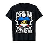 my wife is estonian nothing scares me estonian wife maglietta