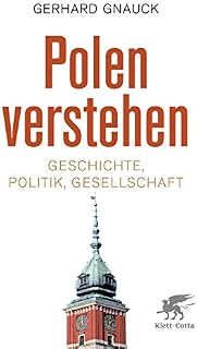 Polen verstehen: Geschichte, Politik, Gesellschaft