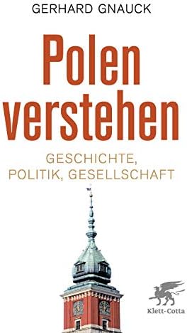 Polen verstehen: Geschichte, Politik, Gesellschaft