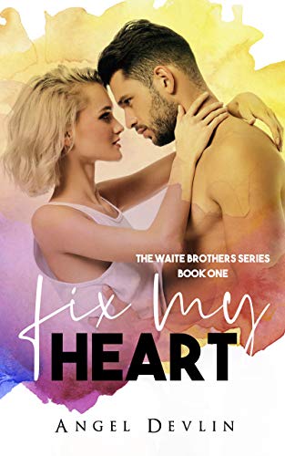 Fix My Heart (The Waite Brothers Book 1) by [Angel Devlin]