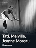  Tati, Melville, Jeanne Moreau (Cinépanorama)
