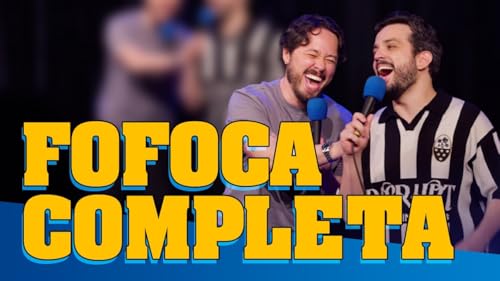 FOFOCA COMPLETA - FAZENDO AMIZADES #385