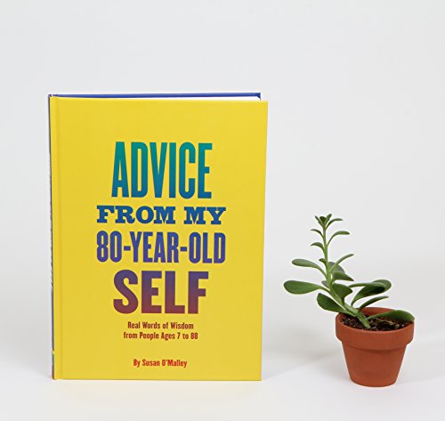 Advice from My 80-Year-Old Self: Real Words of Wisdom from People Ages 7 to 88