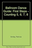 Ballroom Dance Guide: First Steps - Counting 5, 6, 7, 8 0787246336 Book Cover