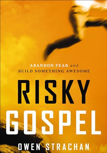Risky Gospel: Abandon Fear and Build Something Awesome