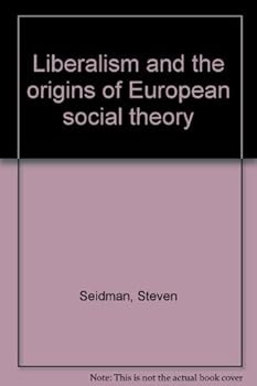 Hardcover Liberalism and the origins of European social theory Book