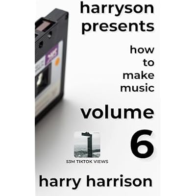 Harryson Presents How to Make Music: Volume 6