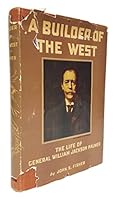 A builder of the West: The life of General William Jackson Palmer (The Railroads) B00085TIO6 Book Cover