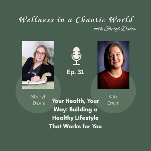 Ep. 31 - Your Health, Your Way: Building a Healthy Lifestyle That Works for You | A Convo with Kate Erwin