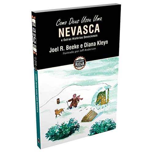 Como Deus Usou Uma Nevasca e Outras Histórias Devocionais / Joel Beeke & Diana Kleyn