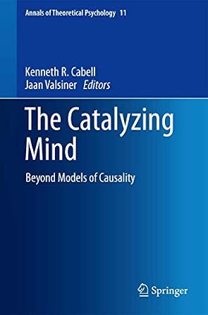 The Catalyzing Mind: Beyond Models of Causality: 11 2014th Edition-Wow! eBook