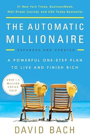 The Automatic Millionaire, Expanded and Updated: A Powerful One-Step Plan to Live and Finish Rich