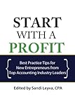 Start with a Profit: Best Practice Tips for New Entrepreneurs from Top Accounting Industry Leaders