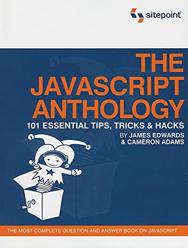 The JavaScript Anthology: 101 Essential Tips, Tricks and Hacks view 2