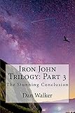 Iron John Trilogy: Part 3: The Stunning Conclusion: Volume 2
