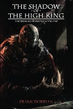 Paperback The Shadow of The High King: The Weaving Shadows Book One Book