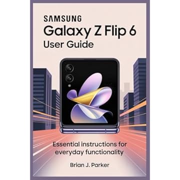 SAMSUNG GALAXY Z FLIP 6 USER GUIDE: Essential Instructions for Everyday Functionality