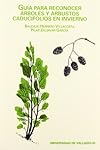 Guia Para Reconocer Árboles Y Arbustos Caducifolio...: Guia Para Reconocer Árboles Y Arbustos Caducifolios En Invierno U. Valladolid Español Tapa blanda