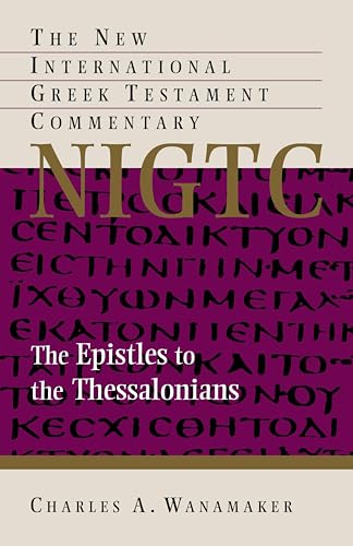 The Epistle to the Thessalonians (New International Greek Testament Commentary (NIGTC))