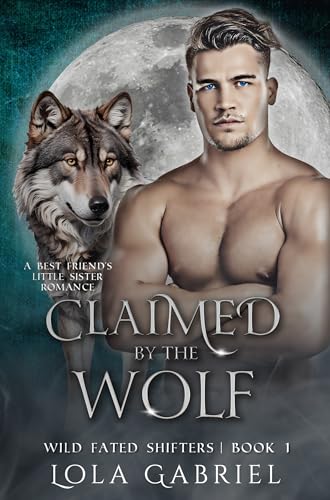 Claimed by the Wolf: A Best Friend's Little Sister Romance (Wild Fated Shifters Book 1)