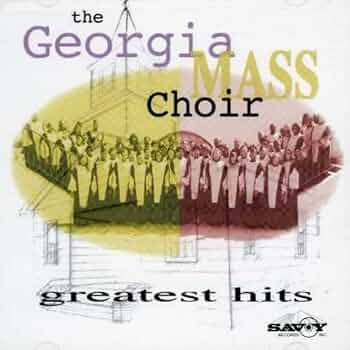 GEORGIA MASS CHOIR - Georgia Mass Choir - Greatest Hits - Amazon