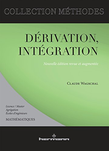 Dérivation, intégration: Licence-master, Agrégation, Écoles d'ingénieurs