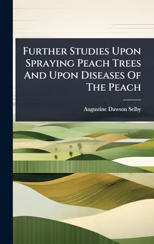 Further Studies Upon Spraying Peach Trees And Upon Diseases Of The Peach
