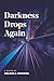 Darkness Drops Again