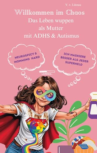 AUDHS - Willkommen im Chaos Das Leben wuppen als Mutter mit ADHS & Autismus