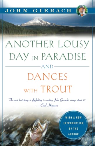 Another Lousy Day In Paradise And Dances With Trout (John Gierach's Fly-Fishing Library) #TOP25