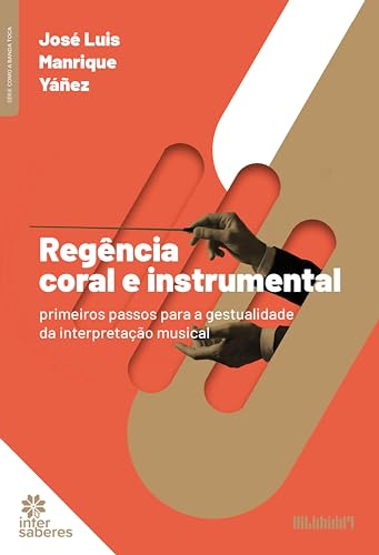 Regência coral e instrumental:: primeiros passos para a gestualidade da interpretação musical - Yañéz, José Luis Manrique