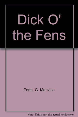 Dick O' the Fens B003A9IY7O Book Cover