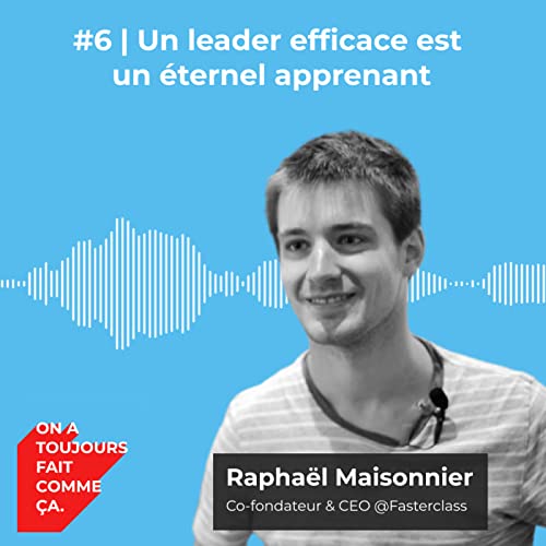 #6 | Un leader efficace est un &eacute;ternel apprenant