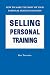 Selling Personal Training: How To Make the Most of Your Personal Training Business