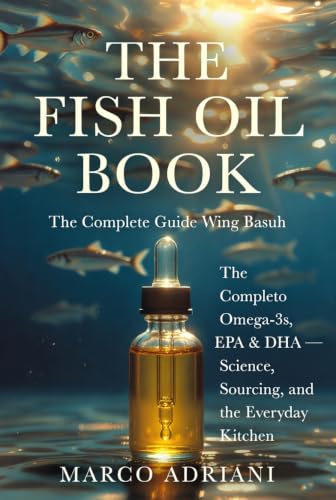 The Fish Oil Book: The Complete Guide to Omega-3s, EPA & DHA — Science, Sourcing, and the Everyday Kitchen image 2