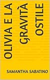 Olivia e la gravità ostile (Olivia: Pendolare per Caso! Vol. 1) (Italian Edition)