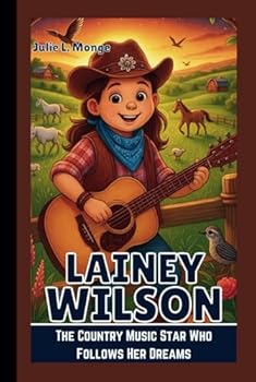 Hardcover LAINEY WILSON: The Country Music Star Who Follows Her Dreams Book