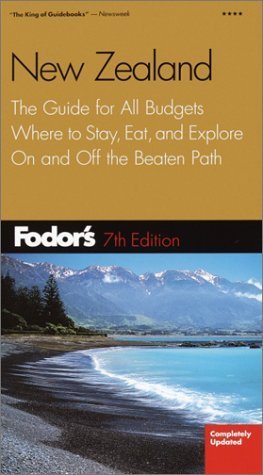 Fodor's New Zealand, 7th Edition: The Guide for All Budgets, Where to Stay, Eat, and Explore On and Off the Beaten Path