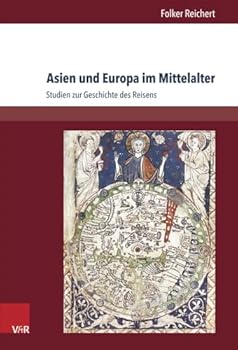 Hardcover Asien Und Europa Im Mittelalter: Studien Zur Geschichte Des Reisens [German] Book