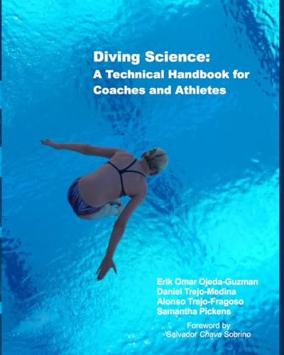 Diving Science: A Technical Handbook for Coaches and Athletes (From the Board: The Ultimate Diving Guide)
