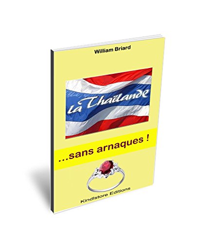 Télécharger La Thaïlande ...sans arnaques ! (Thaïlande pratique) Gratuit