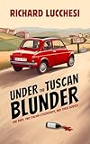 Under the Tuscan Blunder: One Baby, Two Italian Citizenships, and Three Houses (Italy Comedy Travel Memoir)