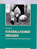 carl zeiss jena fanshop  Fußballheimat Dresden - Geschichte und Geschichten zwischen Abpfiff und Anstoß