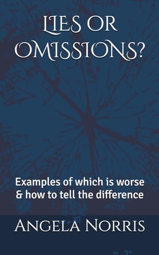 LIES or OMISSIONS?: Examples of which is worse & how to tell the difference