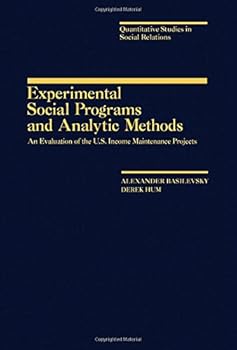 Hardcover Experimental social programs and analytic methods: An evaluation of the U.S. income maintenance projects (Quantitative studies in social relations) Book