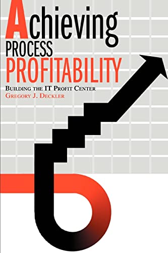 Achieving Process Profitability: Building the IT Profit Center