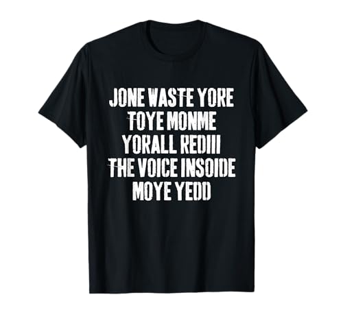 Don't Waste Your Time On Me You're Already The Voice Inside T-Shirt