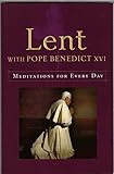 Lent with Pope Benedict XVI: Meditations for Every Day