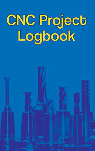  CNC Project Logbook: 100-Entry Guided Machinist Notebook