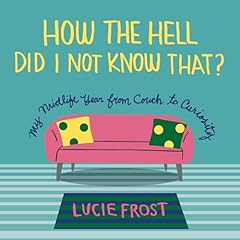 How the Hell Did I Not Know That? Audiolibro Por Lucie Frost arte de portada